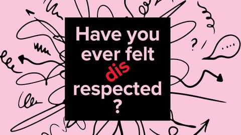 A graphic with a pink background and text reading 'Have you ever felt disrespected?'